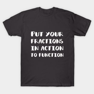 Put Your Fractions in Action to Function 2 T-Shirt